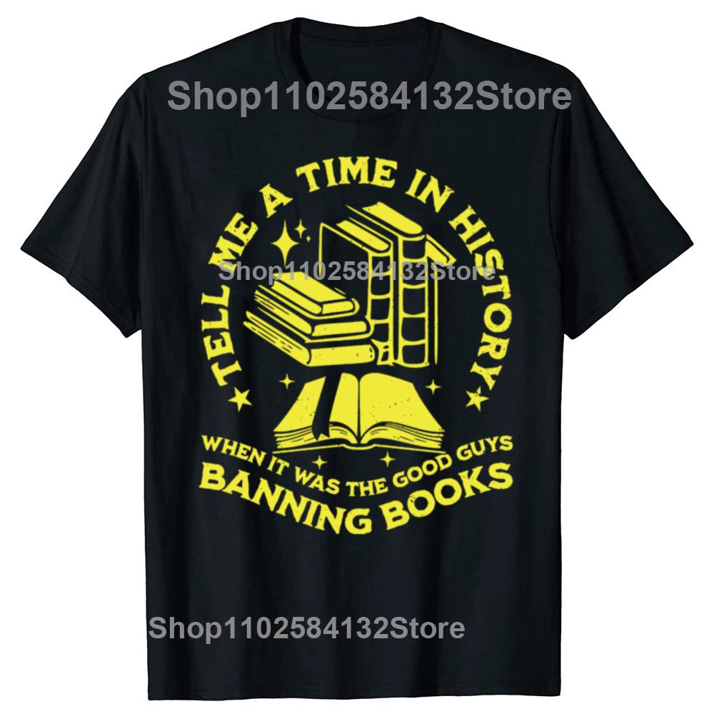 Zabawne Powiedz Mi Kiedyś w Historii Kiedy Dobrzy Faceci Zakazywali Książki Koszulki Casualowa Koszulka 100% Bawełna Luźna Oversizeowa Koszulka