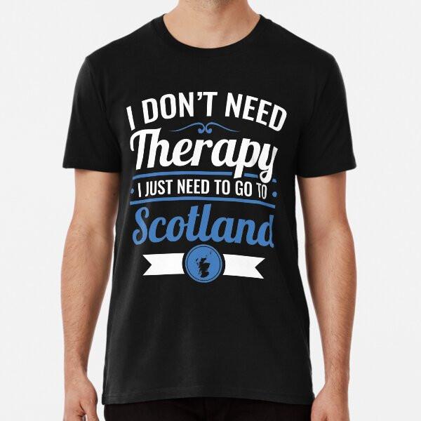 

I Don#039;t Need Therapy I Just Need To Go To ScTShirt S5XL Best TShirt Unisex T-Shirt XXXL