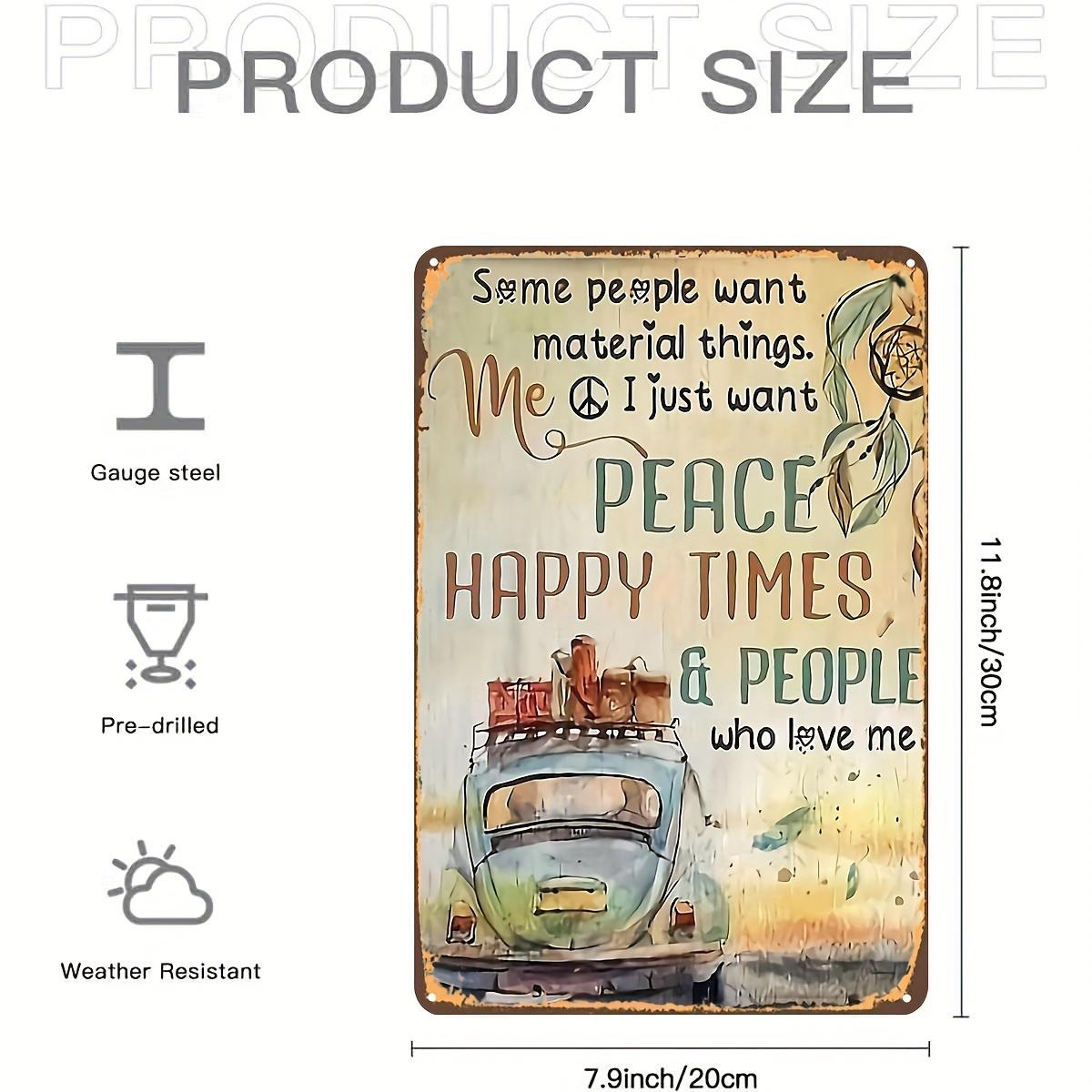 Vintage Hippie Metal Wall Art Sign  Some People Want Material Things Me I Just Want Peace Happy Times  People Who Love Me 20x30cm（7.8x11.8inch）