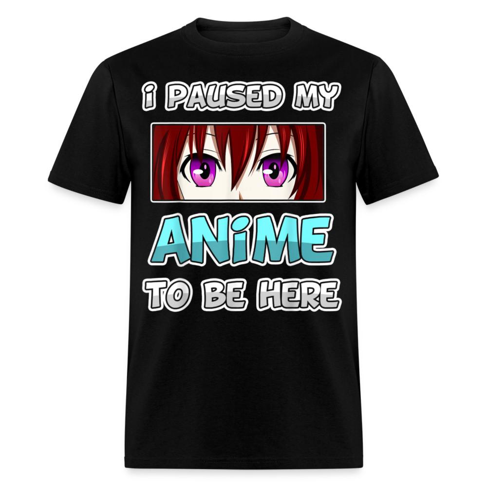 Anime Shirt I Paused My ANIME To Be Here Funny Senpai Manga Lovers Gift T-Shirt