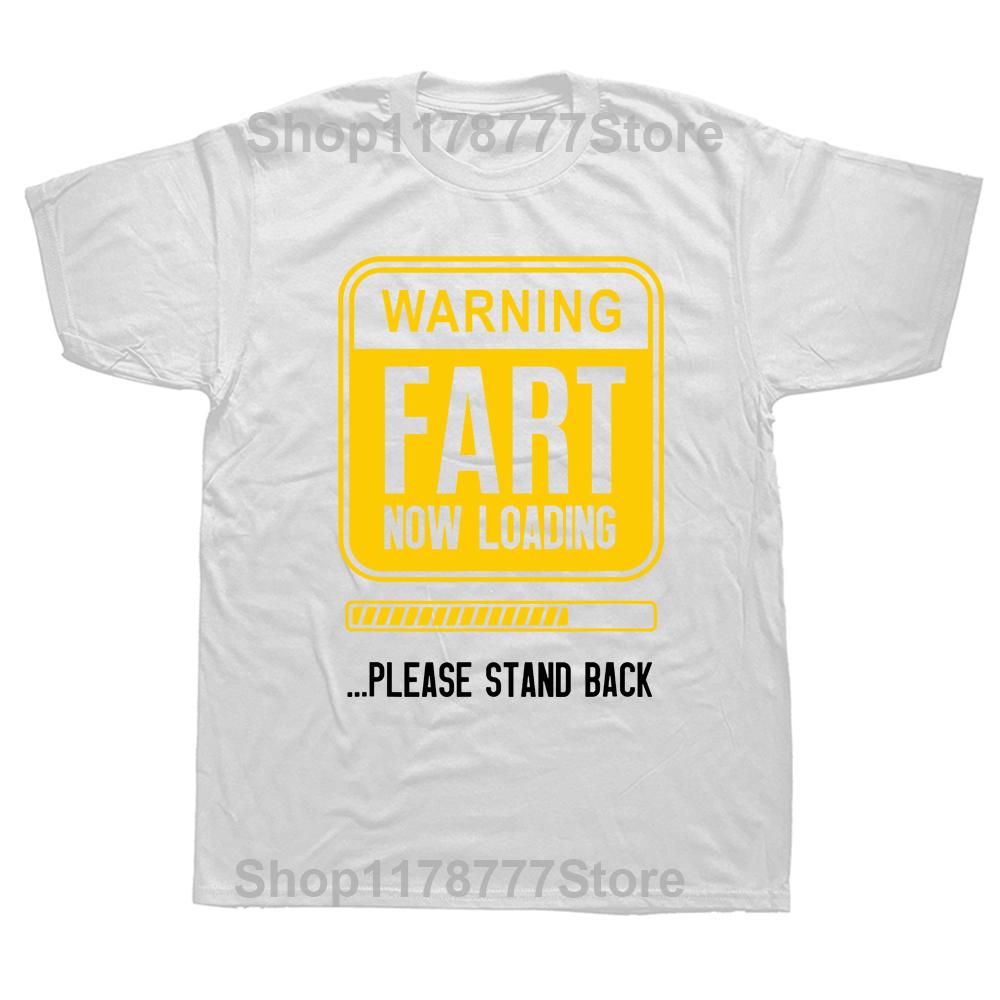 Funny Warning Fart Now Loading  Please Stand Back T Shirts Graphic Cotton Streetwear Short Sleeve Birthday Summer Tshirt