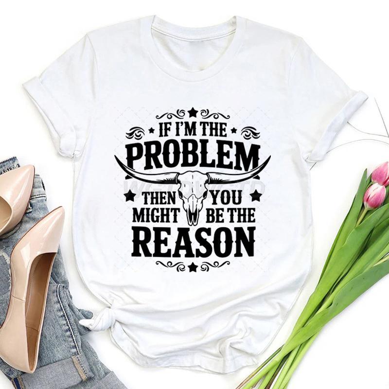 If Im The Problem Print Tshirts For Women Funny Saying Shirt Summer Short Sleeve Casual Tops Funny Ladies Round Neck Tops