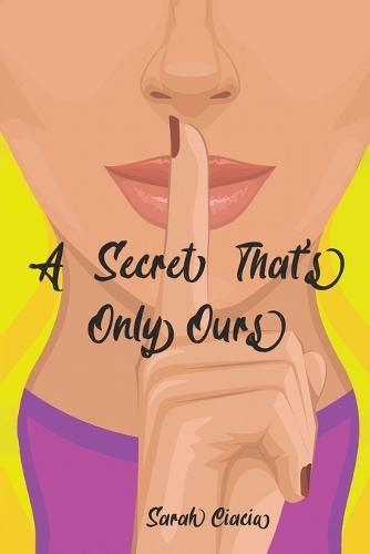 A Secret Thats Only Ours by Sarah Ciacia Paperback Book 9781035870585