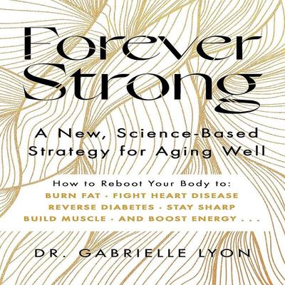 Forever Strong Une nouvelle stratégie basée sur la science pour bien vieillir Broché