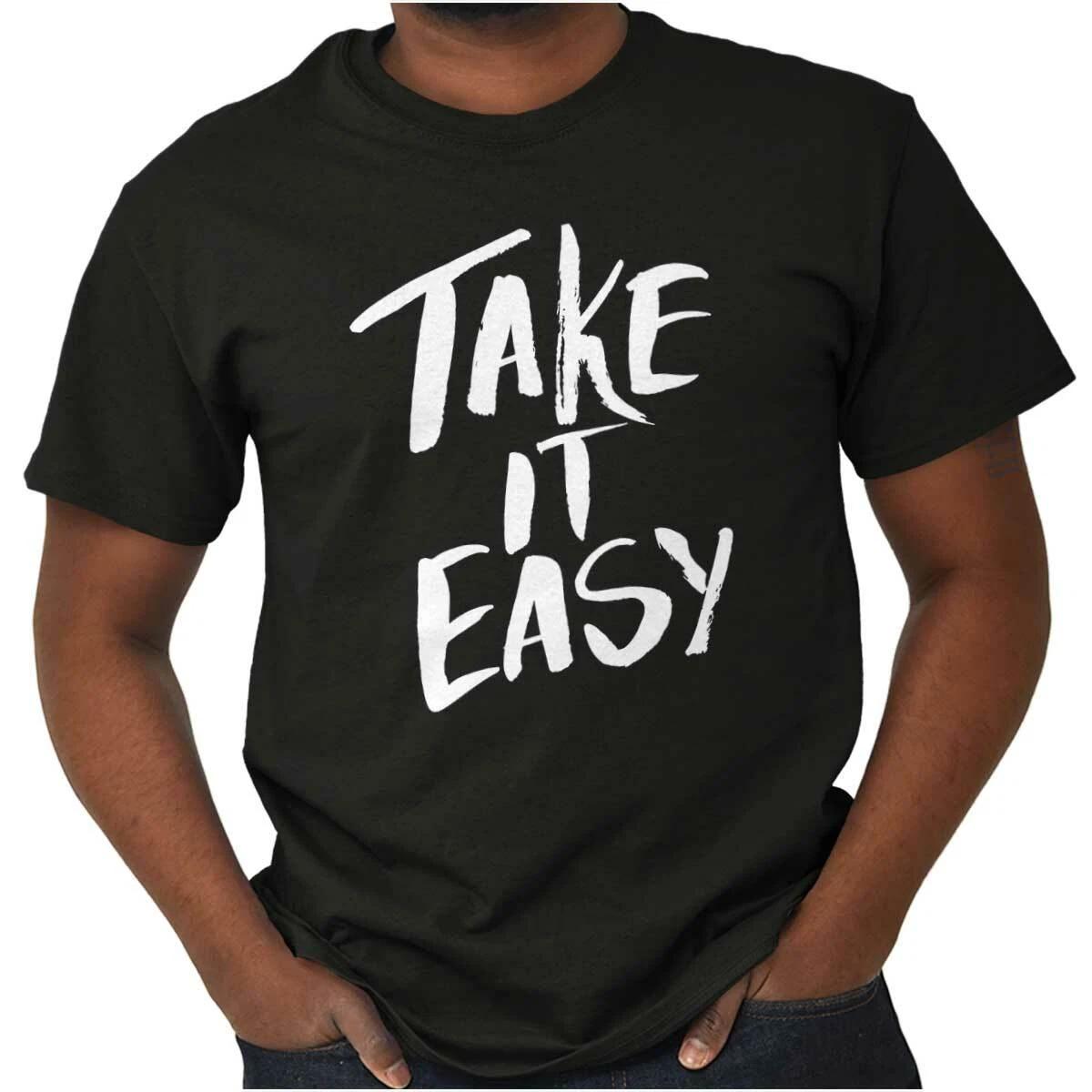 Take It Easy Cute Inspiring Relax Good Vibes Womens or Mens Crewneck T Shirt Tee XXXL