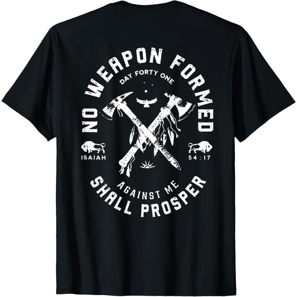No Weapon Formed Shall Prosper Day Forty One Against Me T-Shirt XXL