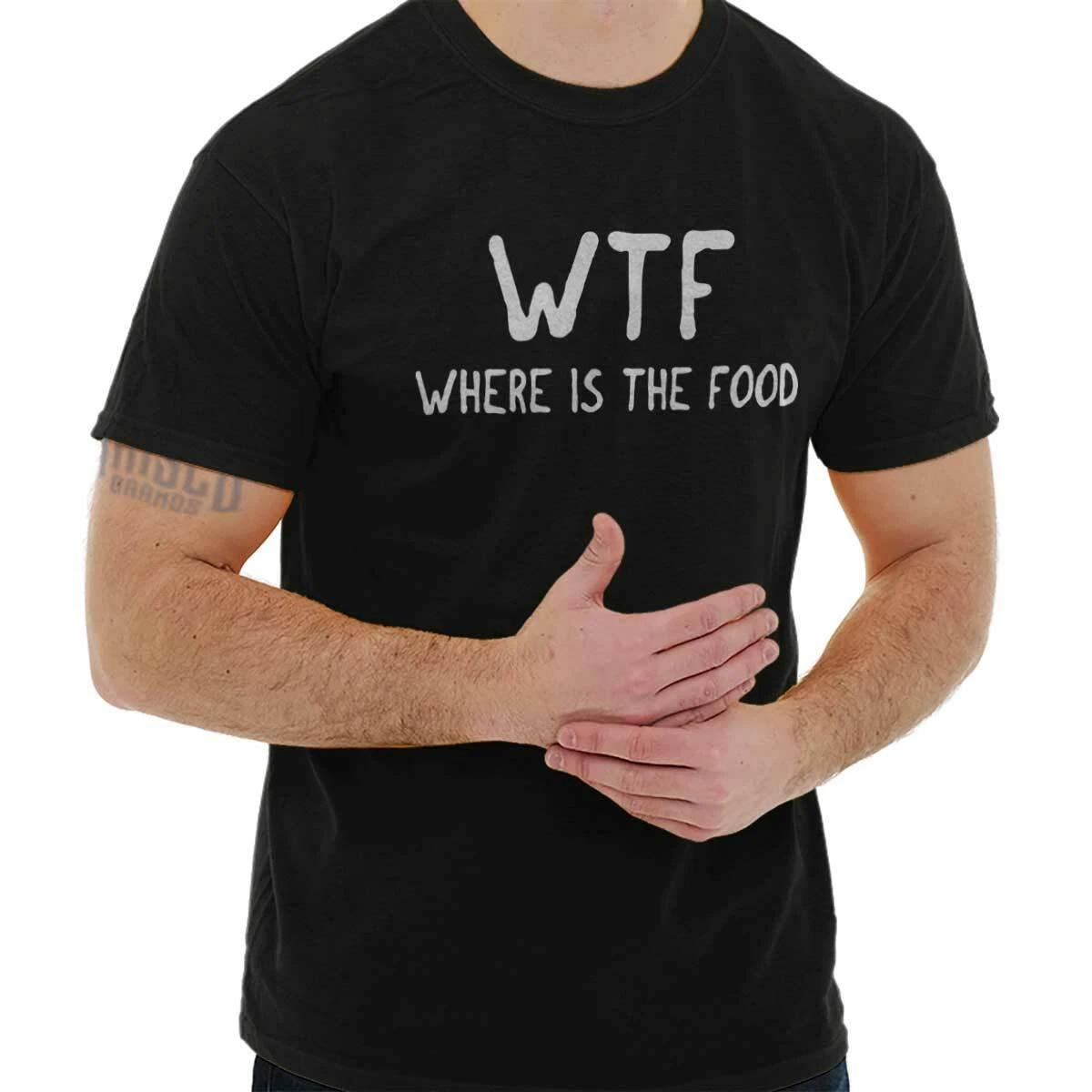 Funny Attitude WTF Where Is The Food Joke Womens or Mens Crewneck T Shirt Tee XXL
