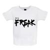 I'm A Freak - Baby Kids Boys Girls Unisex T-Shirt / Babygrow - Freaky Freaks Funny Slogan Mad Angry