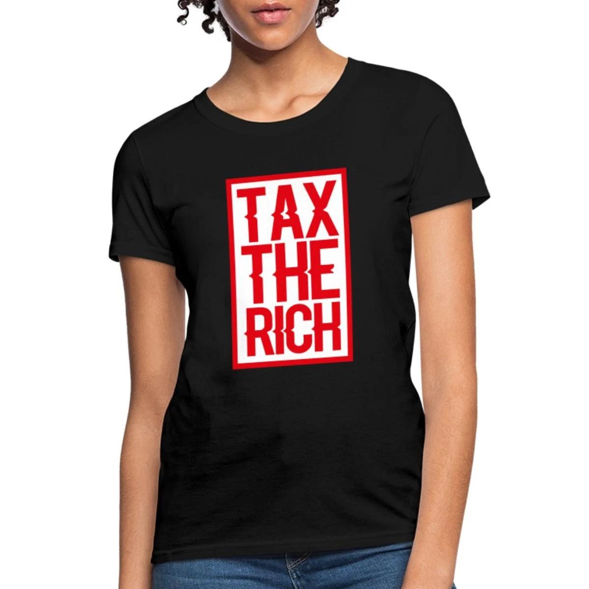 Tax The Rich Political Activism Women s T-Shirt L