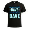 I#039;m Not Just Any Dave Novelty Funny PartyShirt For Mens Novelty Tee Top Unisex T-Shirt