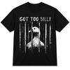 Funny Got Too Silly T-Shirt Ironic Gen Z Meme Graphic Tee Prison Goose Top