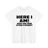 Here I Am Where Your 2 Other Wishes T Shirt Novelty Funny Gift T Shirt