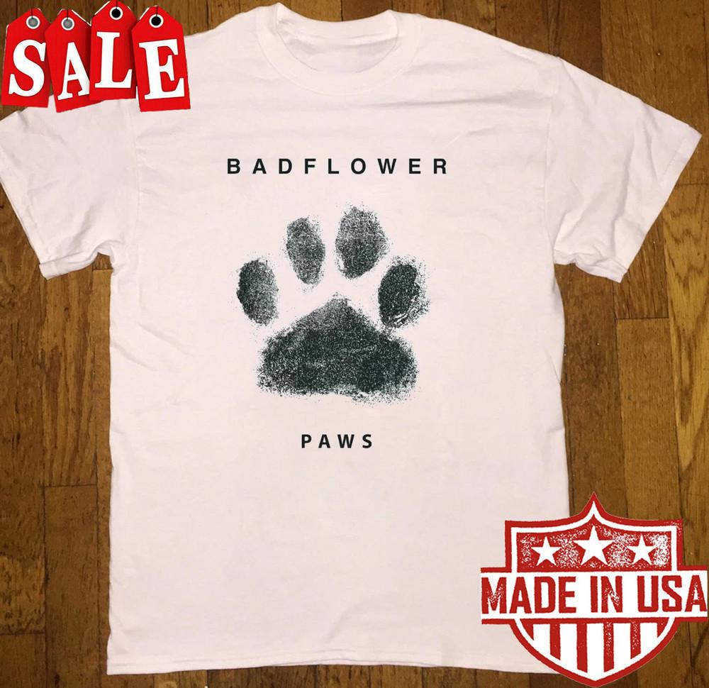 Badflower Band Paws Classic T Shirt White All Size S-5XL Gift Fan KQ1891 Unisex T-Shirt