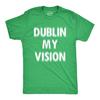 Dublin Meine Vision St. Patrick's Day Shirt, Irisch Grünes Kleeblatt T-Shirt