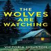 The Wolves Are Watching by Victoria Houston Paperback Book 9798892424271
