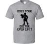 Does Your Doctor Even Lift T Shirt Mens Womens Tees Top