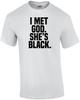 I Met God. She's Black. Funny Sarcastic Religion T-shirt Unisex T-Shirt