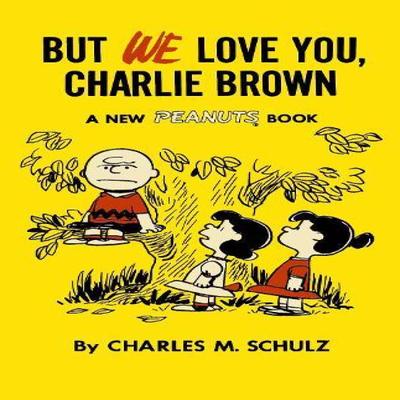 But We Love You Charlie Brown by Charles M. Schulz Paperback Book 9781782761617