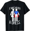 It Was Never A Dress Superhero Women's Power Girl Feminism Gift T-Shirt