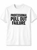 Professional Pull Out Failure Shirt, Funny Dad Joke T-Shirt, Father’s Day Gift for Dad, Sarcastic Father Humor Tee, Cool Dad Apparel