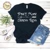 Pray T Shirt Stress Relief Christian Prayer Jesus Faith Over Fear S Inspirational