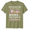 Natural Living Book Lovers Unisex T Shirt Theres No Such Thing As Too Unisexy Books