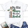 By His Stripes We Are Healed Shirt Isaiah 535 Christian T Shirts