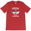 Coffee Is My Valentine Day T Shirt Cheap Tee Shirt Mens Scot Really Funny T Shirts