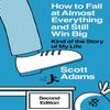 Como Falhar em Quase Tudo e Ainda Assim Ganhar Grande: Tipo da História da Minha Vida (A Série de Sucesso de Scott Adams)