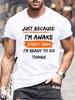 Funny Birthday Gift Just Because I'm Awake Printed Tshirt for Tweens and Teens Men Clothing Hip Hop Streetwear Graphic T Shirts