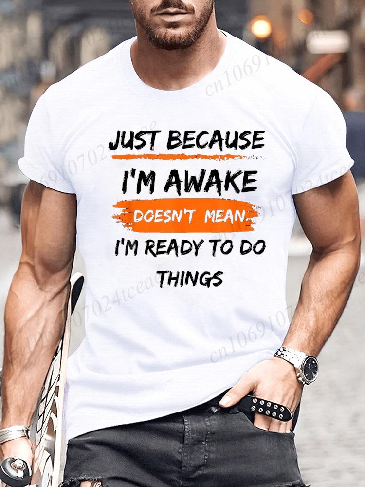 Funny Birthday Gift Just Because I'm Awake Printed Tshirt for Tweens and Teens Men Clothing Hip Hop Streetwear Graphic T Shirts