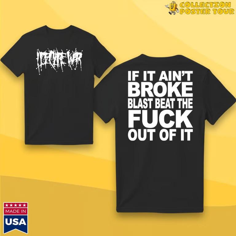 I Declare War If It Ain’t Broke T-Shirt Limited Edition Unisex T-Shirt XL