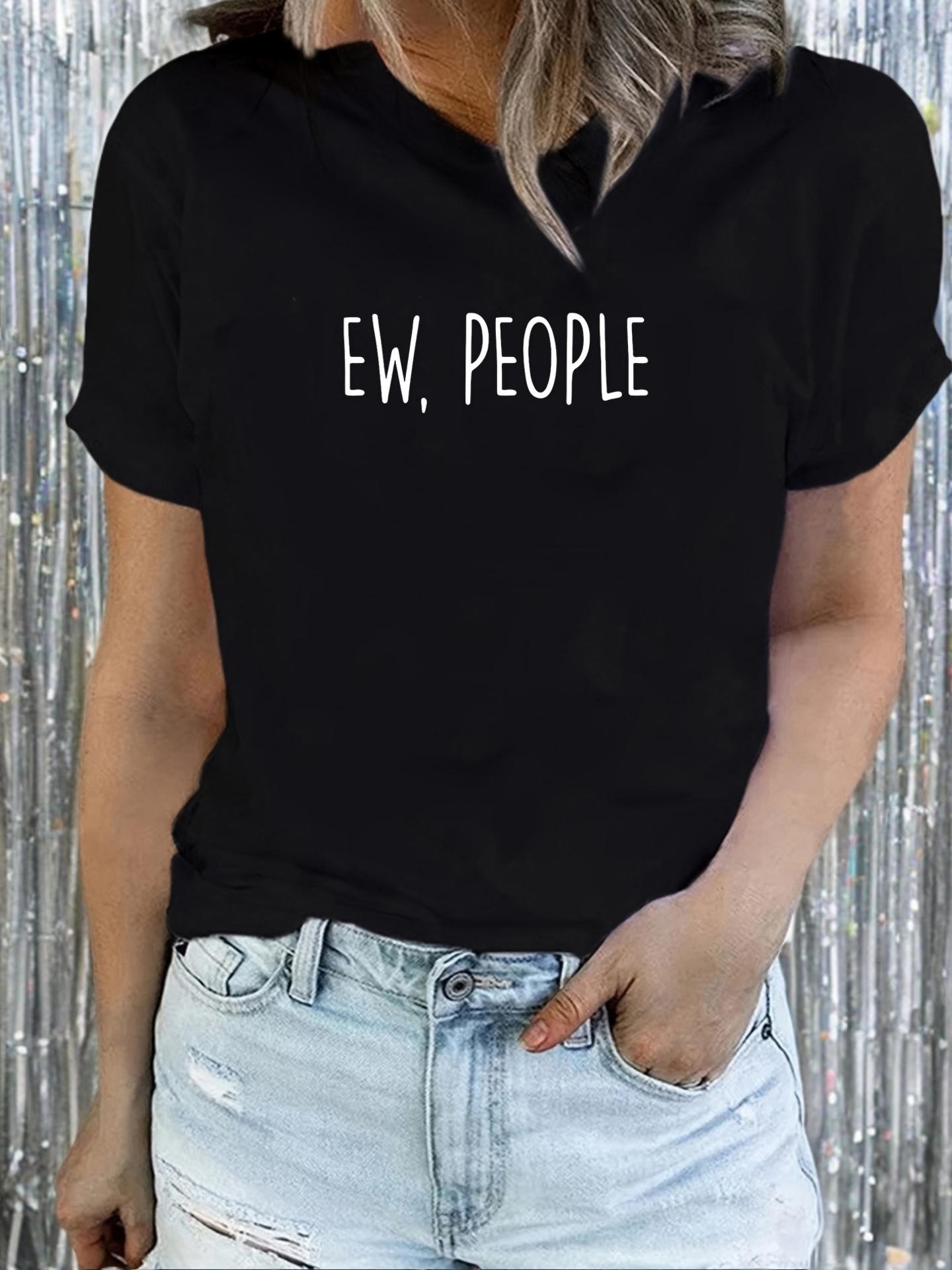 Ew People Sarcastic Funny Quote Graphic T-shirt XXL