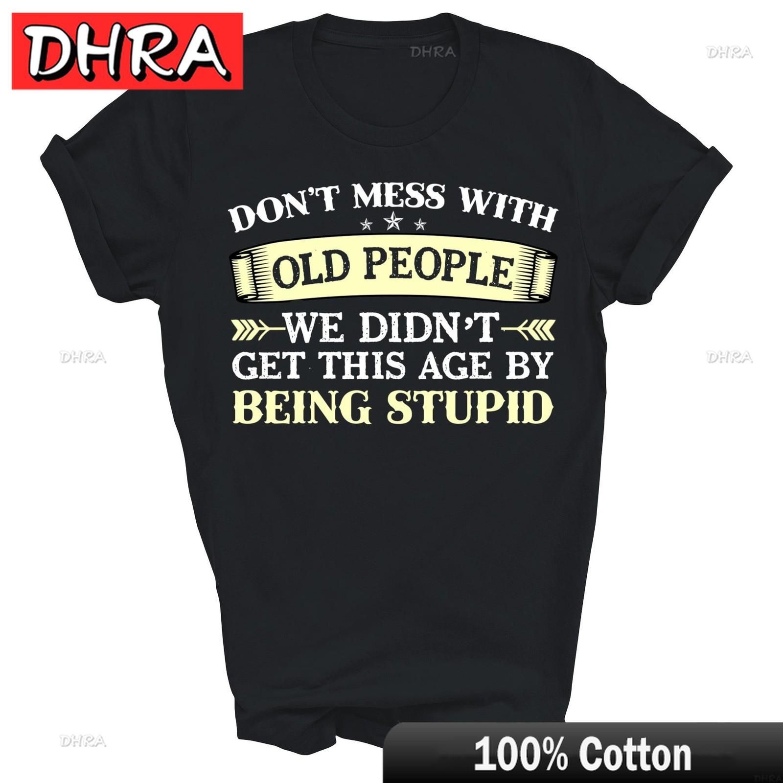 Dont Mess with Old People Unisex Shirt Gift with Funny Slogan for Unisex Streetwear Printed Tee Harajuku Shirt T Shirts Stylish S