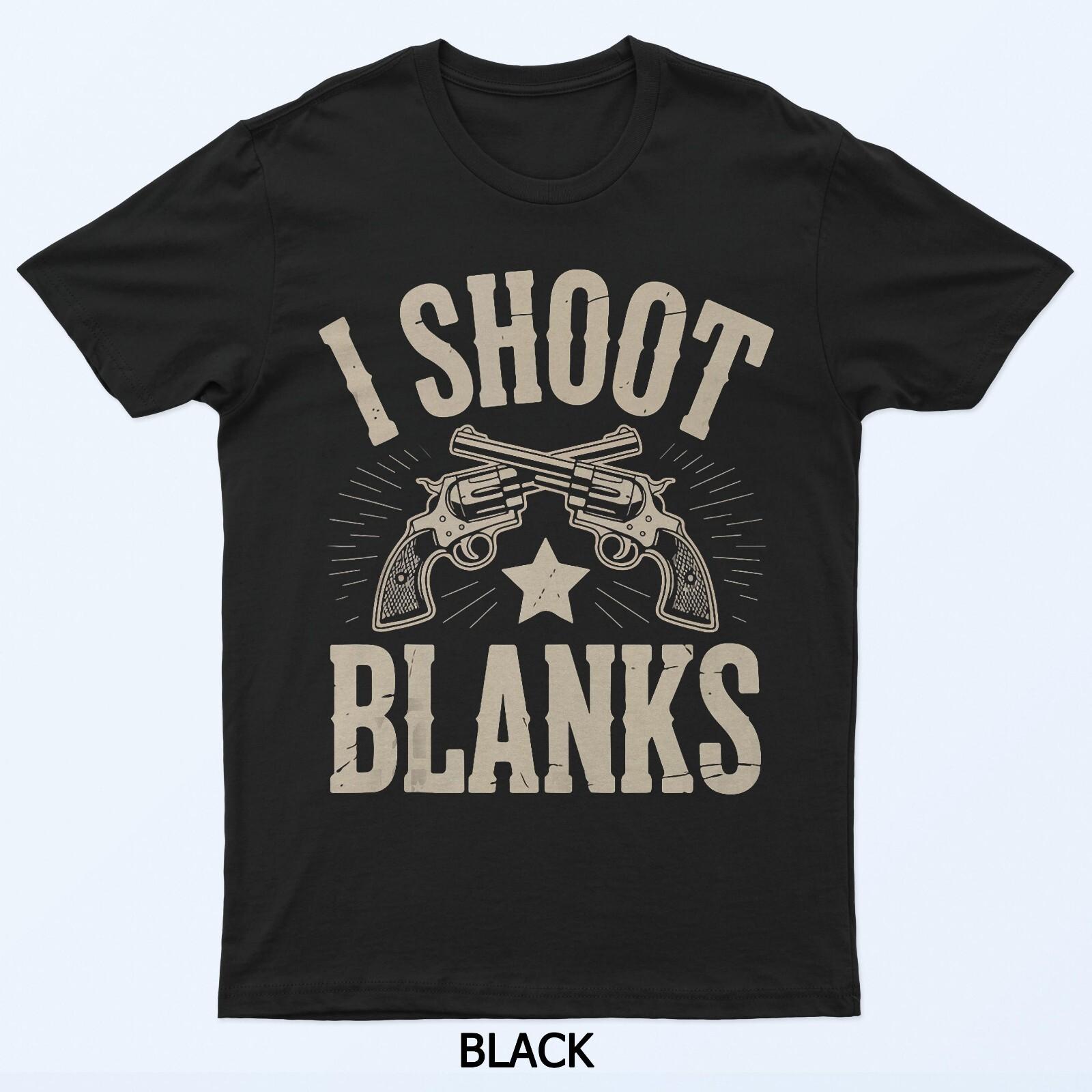 I Shoot Blanks Vasectomy Humor Design T-Shirt XL