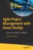 The Agile Project Management with Azure DevOps : Concepts, Templates, and Metrics Book