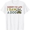 PiWine Sorry Im Late I Saw A Dog Funny Retro Vintage Dog Lovers T-Shirt Graphic Tees for Women Men Unisex