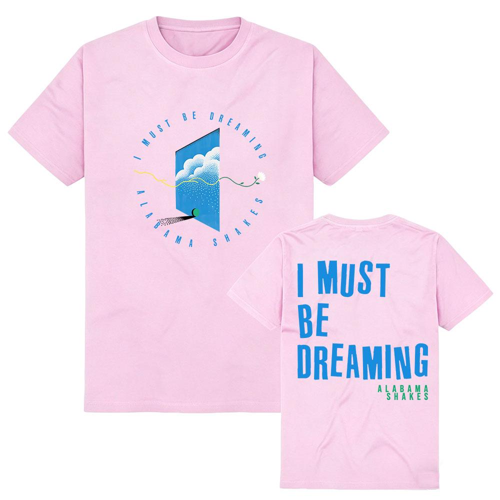 I Must Be Dreaming T-Shirt Alabama Shakes Design Grafik Merch T-Shirts Kurzarm Baumwolle Damen Herren T-Shirt Lässige Mode Kleidung