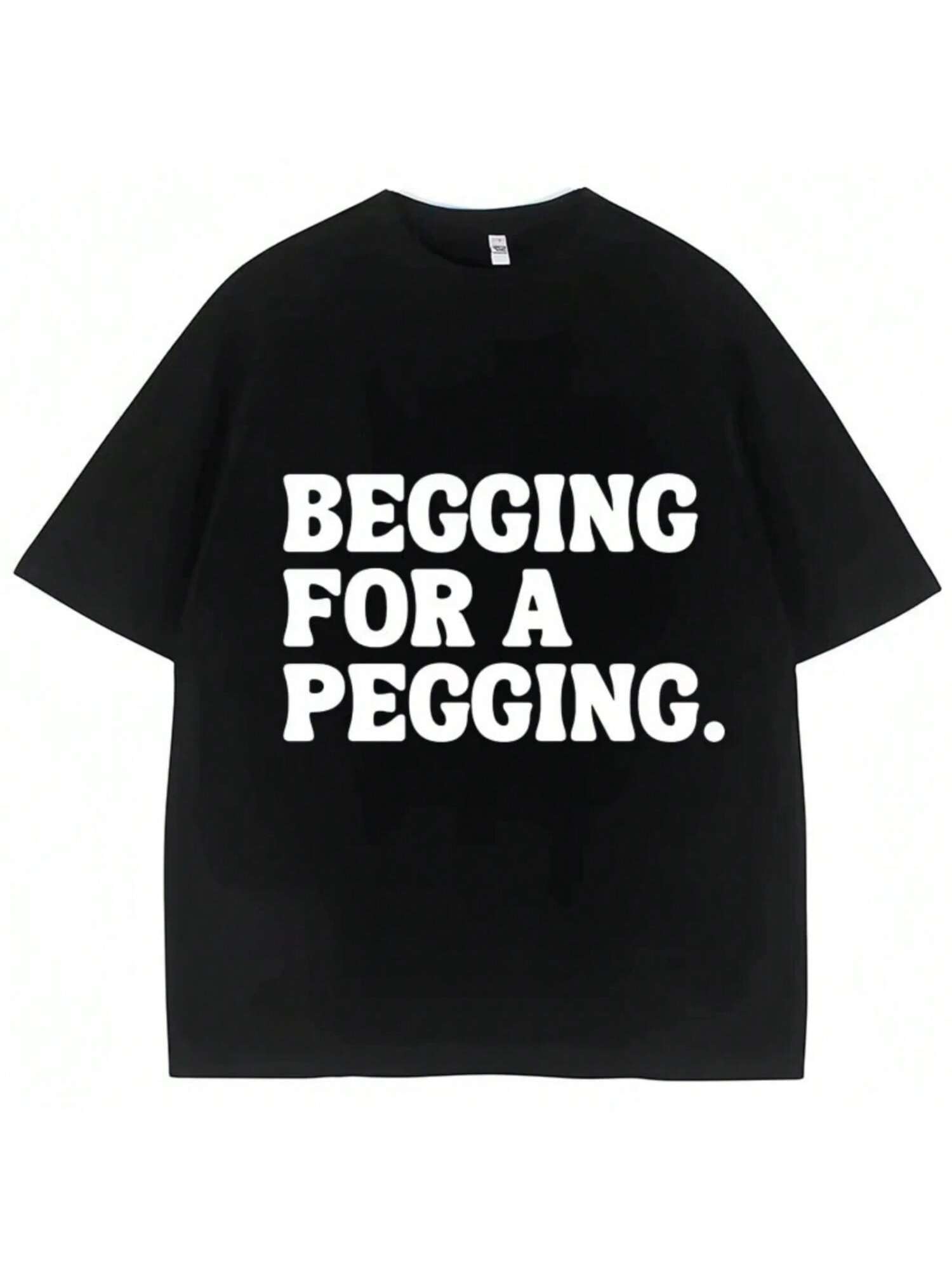 Begging For A Pegging Funny Letter Print T-Shirt Spring Summer Cotton Soft T Shirts Summer Casual T-Shirt Streetwear Unisex S разноцветный