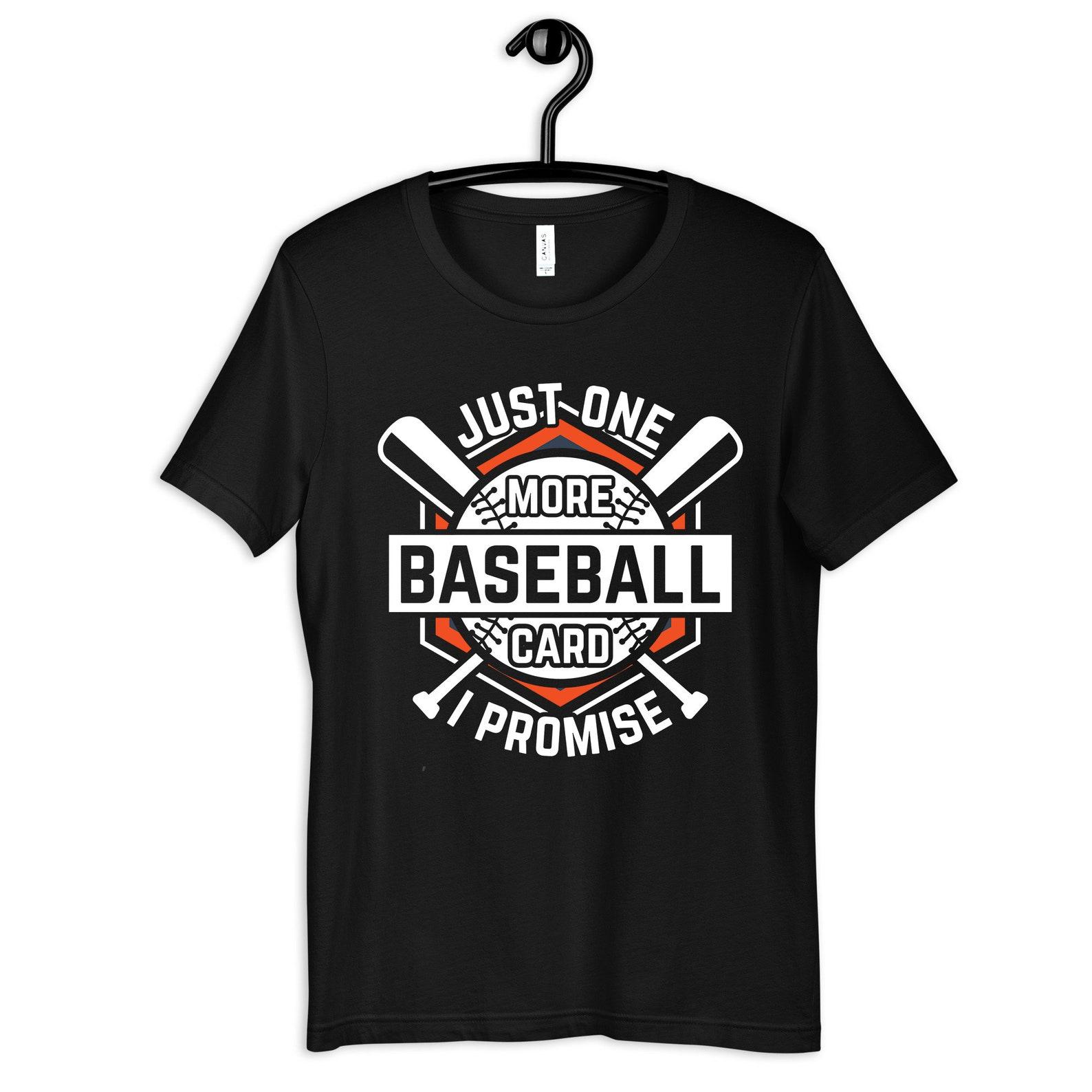 Just One More Baseball Card Shirt, Funny Baseball Card Collector Tee, Card Collectors Gift, T-shirt, T-shirt,T-shirt, Kids Tee 3XL