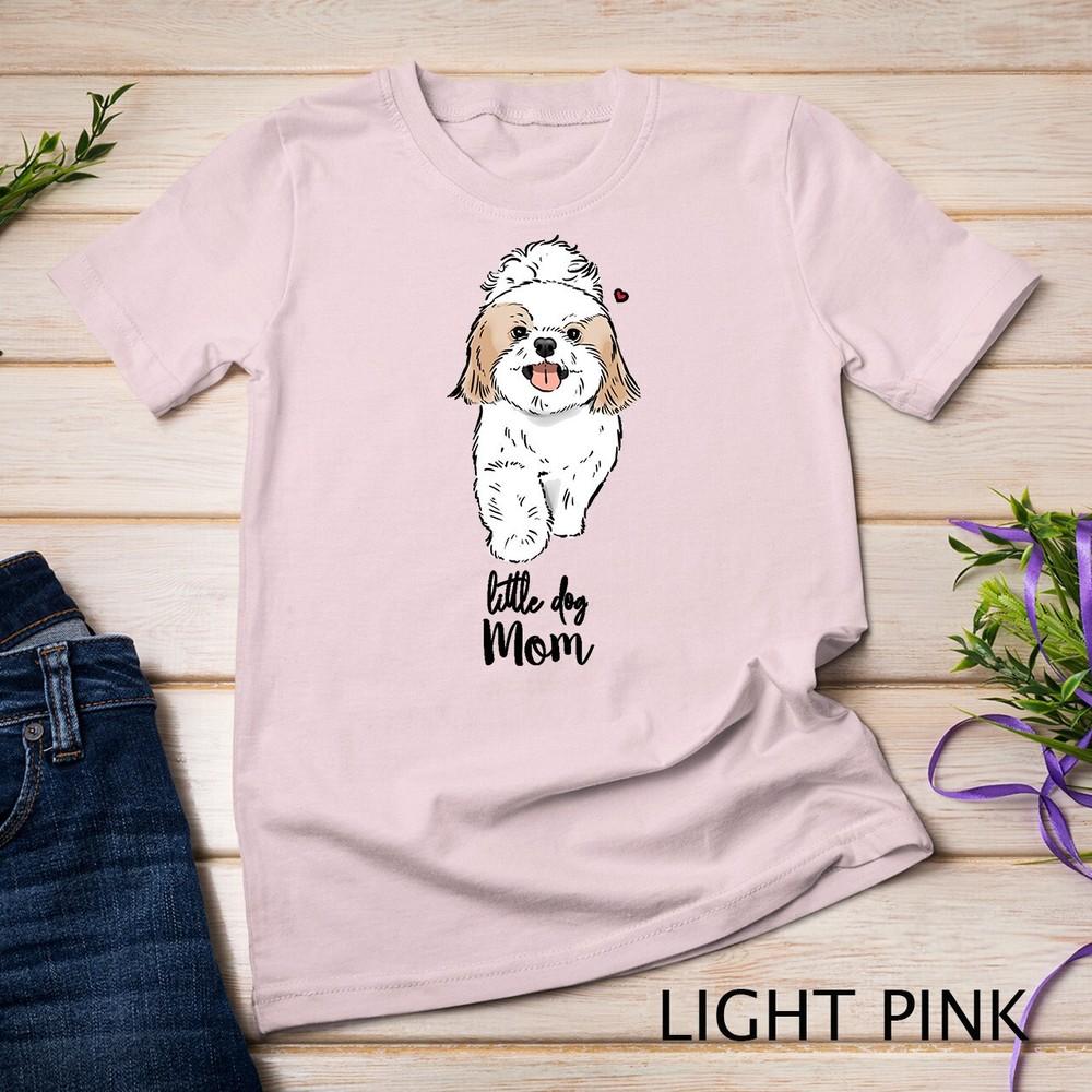 

Little Dog Mom, Shih Tzu Mom, Bichon Mom, Maltese Mom, Pom Unisex T-shirt S
