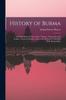 Książka History of Burma : Including Burma Proper, Pegu, Taungu, Tenasserim, and Arakan: From the Earliest Time To the End of the First War With British India