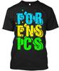 Forensics - For Ens Ics T-Shirt Made In the USA Size S To 5XL
