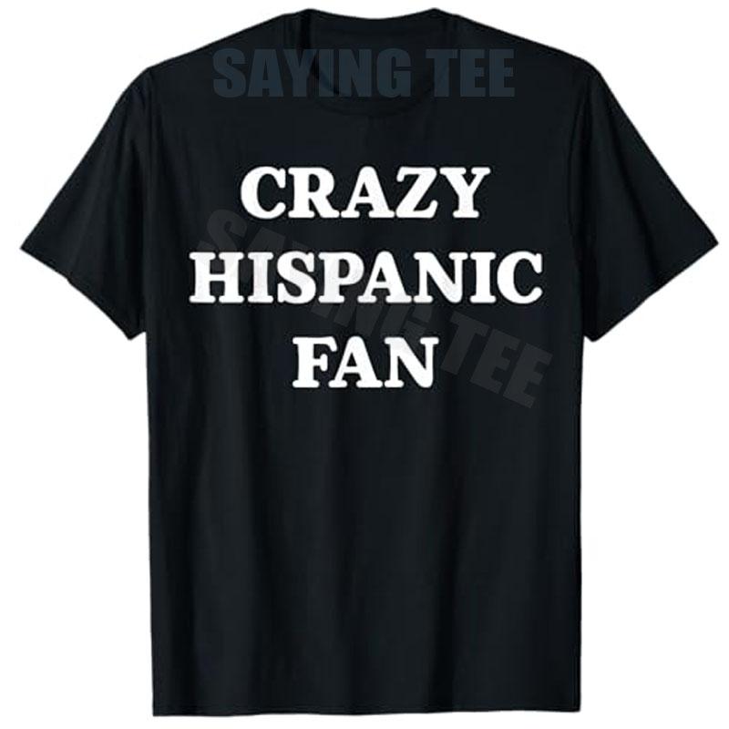 Crazy Hispanic Fan TShirt Y2k Spanish Soccer Fans Letters Printed Saying Tee Humor Funny Streetwear Personality Novelty Gift S