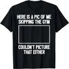 Funny Workout Bodybuilding Fitness I Picture Skipping Gym T-Shirt