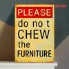 Vintage Please Do Not Chew the Furniture Metal Wall Art Sign    Rustic Yellow  Red Distressed Design Perfect for Home Bar