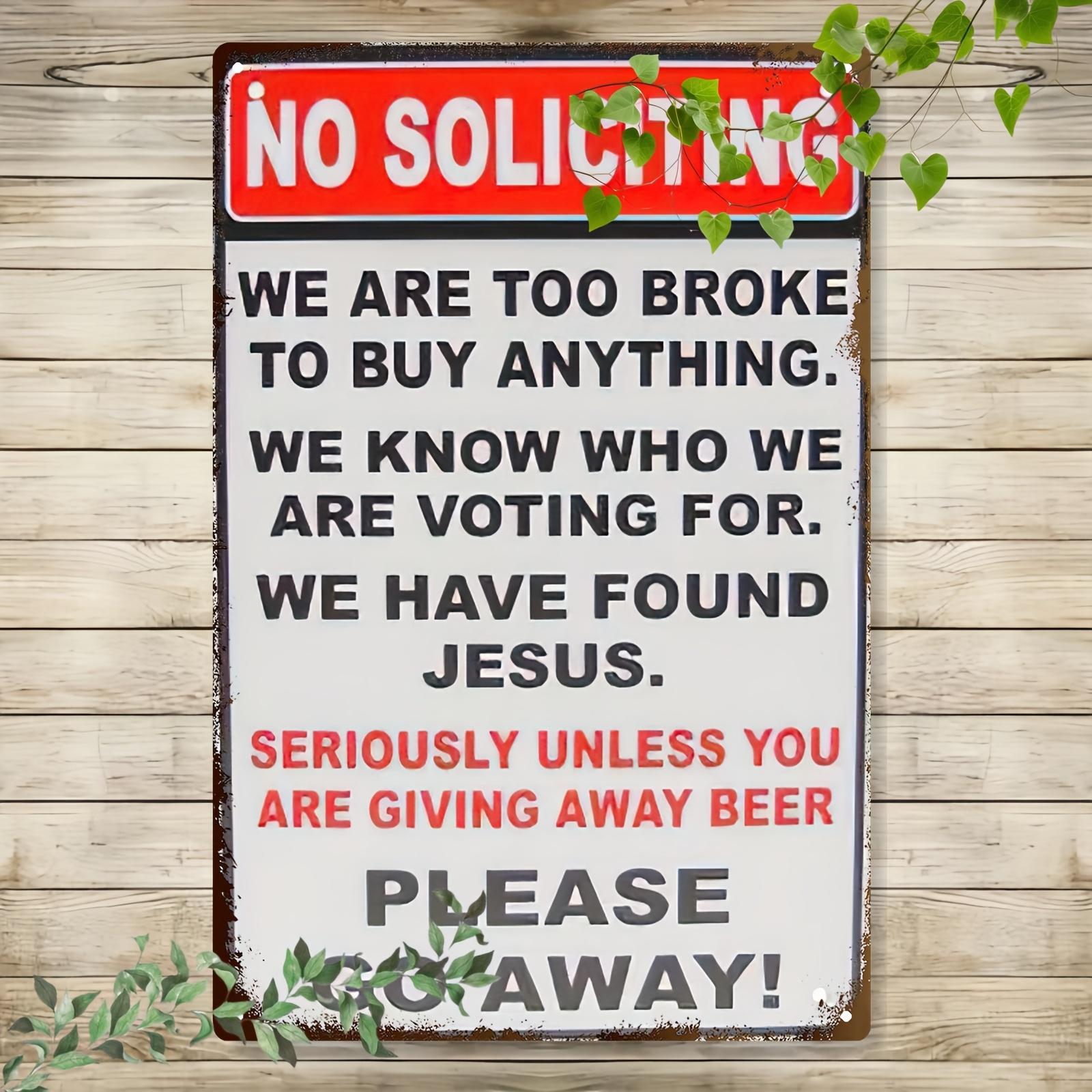 

Humorous No Soliciting Sign Durable Metal Wall Art with Witty Message for Home or Office Decor IndoorOutdoor Use 20x30cm（7.8x11.8inch）