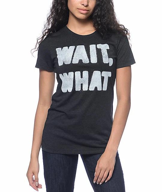 Empyre Womens Wait, What Crew Neck Funny Black T-Shirt New XS, S, L S