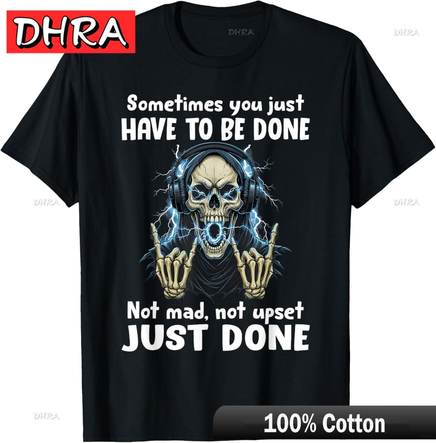 Sometimes You Just Have To Be Done Not Mad Not Upset Just TShirt Clothing Edgy Cool Minimalist Tops Shirts for Funny Shirts S