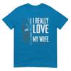 Ich liebe es wirklich, wenn meine Frau mir erlaubt, mehr Waffen zu kaufen T-Shirt